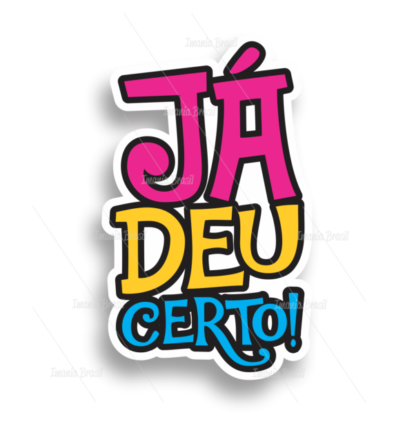 JÁ DEU CERTO!