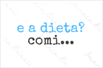 E A DIETA?
