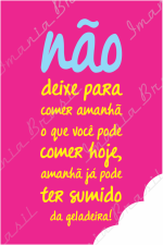 NÃO DEIXE PARA COMER AMANHÃ