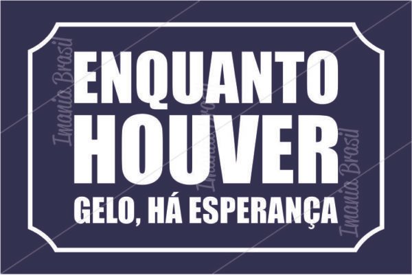 ENQUANTO HOUVER GELO