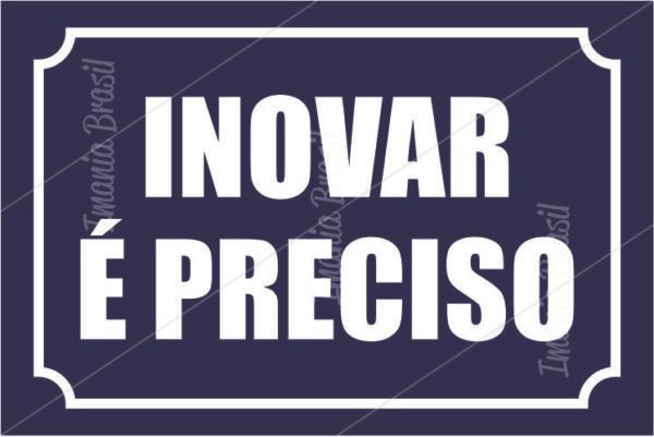 INOVAR É PRECISO