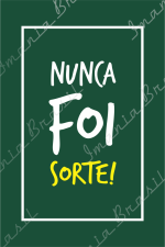 Nunca Foi Sorte